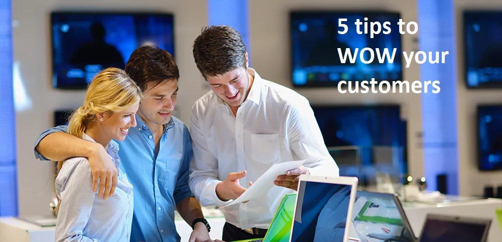 5 tips to WOW your customers