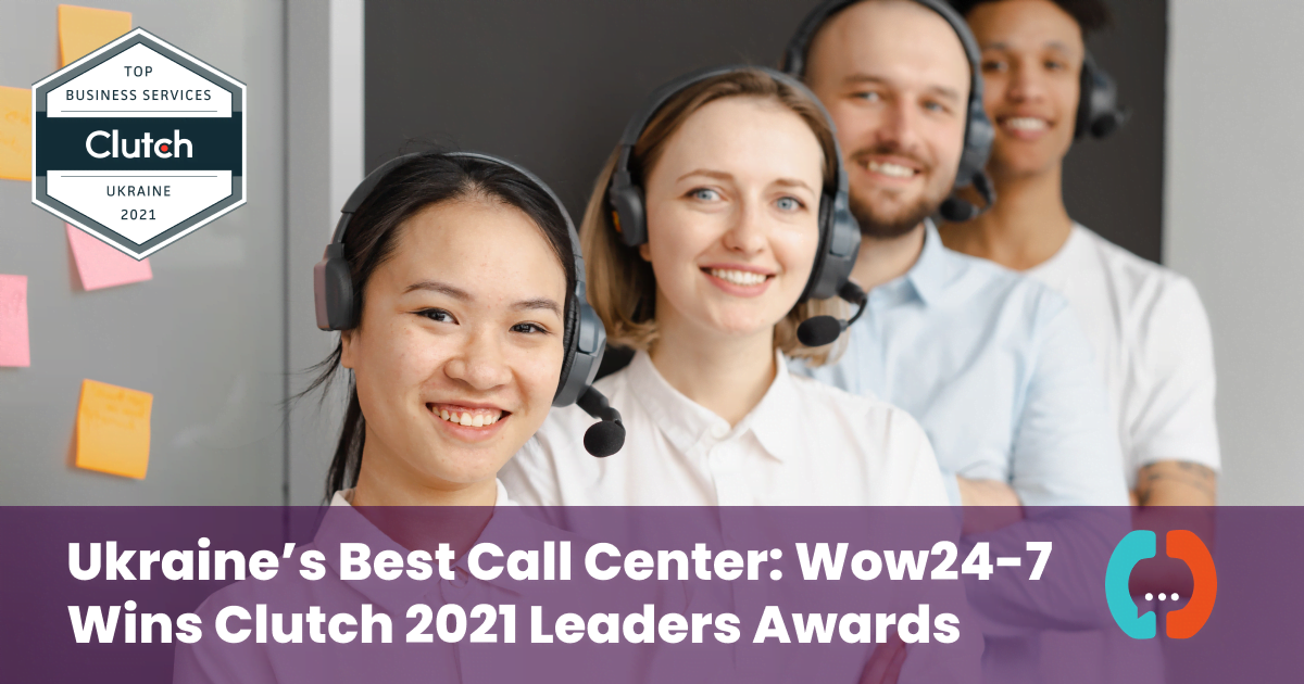Ukraine’s Best Call Center: Wow24-7 Wins Clutch 2021 Leaders Awards