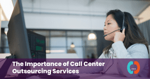 the importance of call center outsourcing services