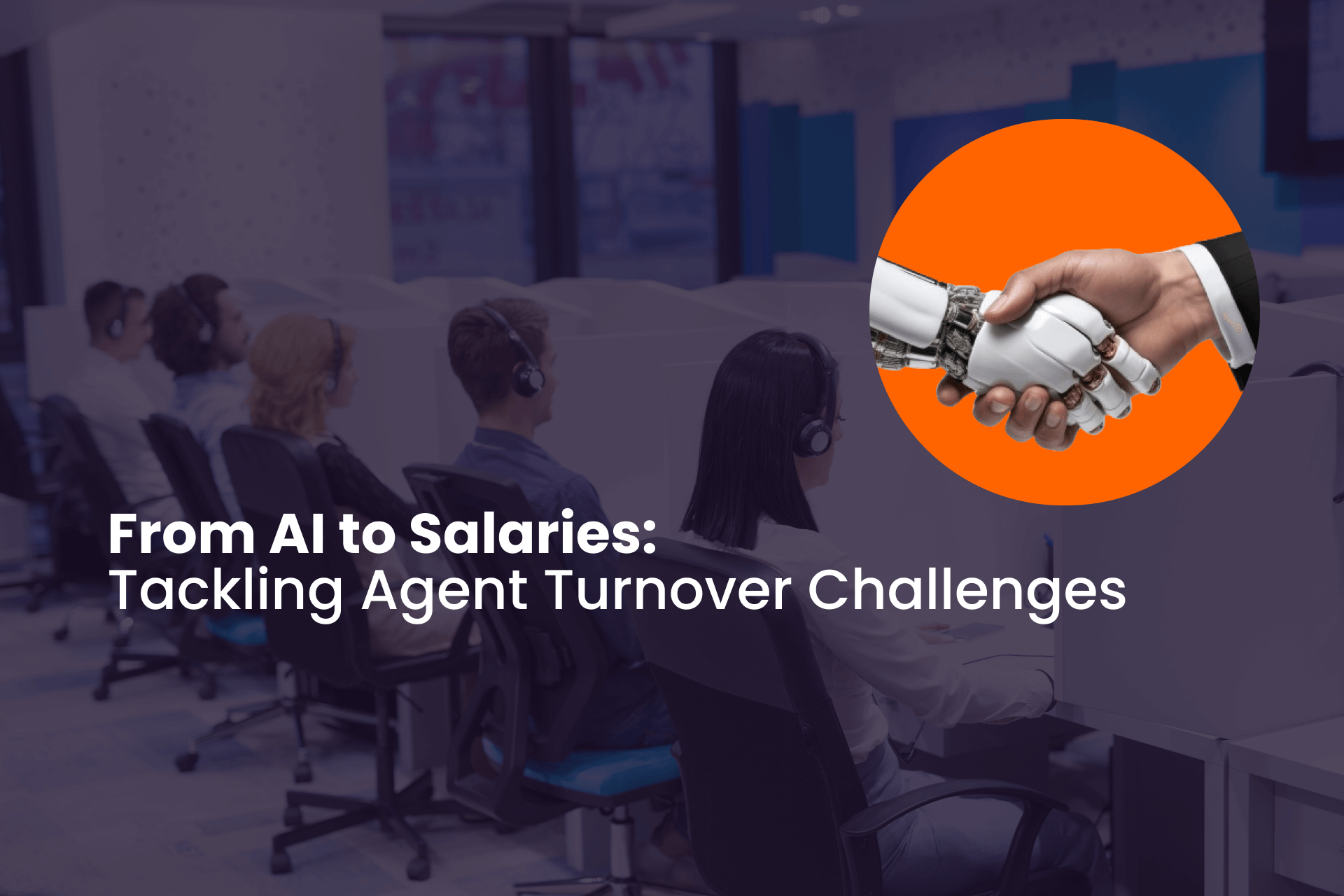 From AI to Salaries: Tackling Agent Turnover Challenges