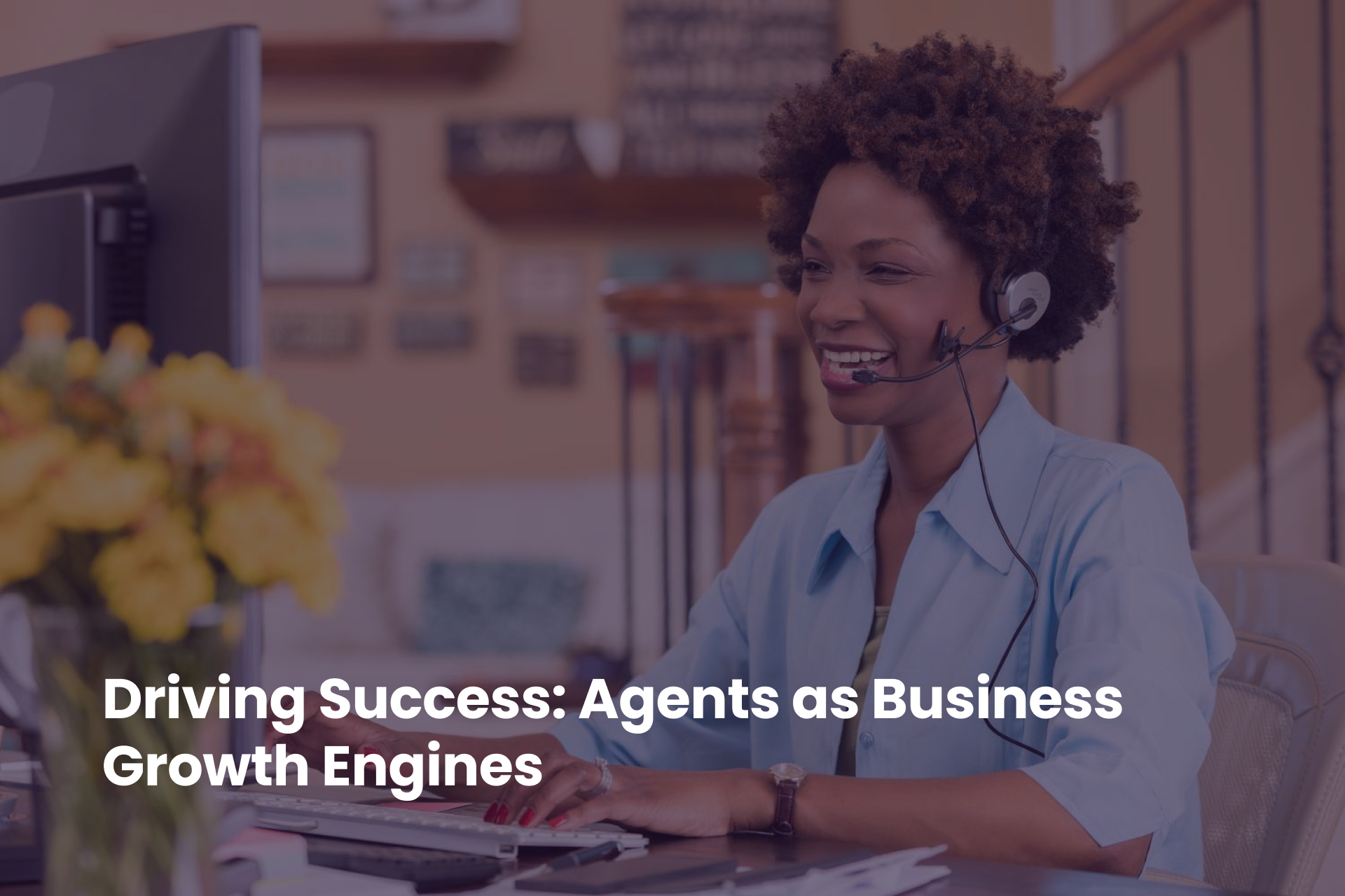 Driving Success: Agents as Business Growth Engines